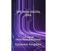 THE NEW DIGITAL ERA: THE ONLINE ENTREPRENEUR BLUEPRINT