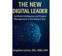 The New Digital Leader: Artificial Intelligence and Project Management in the Modern Era