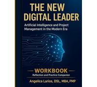 The New Digital Leader Workbook: Practical Exercises for AI Leadership and Modern Project Management