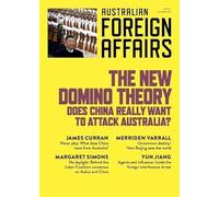 The New Domino Theory: Does China really want to attack Australia : Australian Foreign Affairs Issue 19