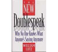 The New Doublespeak: Why No One Knows What Anyone's Saying Anymore