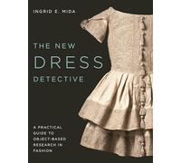 The New Dress Detective: A Practical Guide to Object-based Research in Fashion, revised