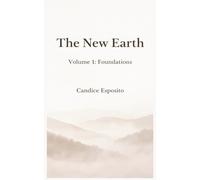 The New Earth: Volume 1: Foundations - Principles of Spiritual Psychology and Inner Alignment