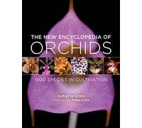 The New Encyclopedia of Orchids: 1500 Species in Cultivation