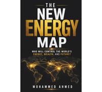 The New Energy Map: Who Will Control the World's Energy, Wealth, and Future?: 42