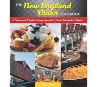 The New England Diner Cookbook: Classic and Creative Recipes from the Finest Roadside Eateries [Lingua Inglese]