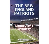 The New England Patriots: Legacy of a Dynasty