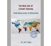 The New Era of Export Control: From Regulation to Resilience