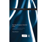 The New European Industrial Policy: Global Competitiveness and the Manufacturing Renaissance