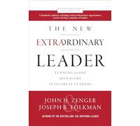 The New Extraordinary Leader, 3rd Edition: Turning Good Managers into Great