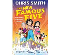 The New Famous Five: Five and the Forgotten Treasure : Book One in the thrilling new adventure series by Chris Smith, inspired by Enid Blyton: Book 1 ... new adventure series, inspired by Enid Blyton