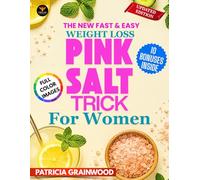 The New Fast & Easy Weight Loss Pink Salt Trick For Women: Simple Morning Ritual To Energize Your Body + 10 Mobile Interactive Web Extras To Boost Metabolism & Naturally Burn Fat