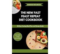 THE NEW FAST FEAST REPEAT DIET COOKBOOK