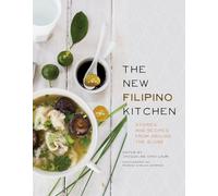 The New Filipino Kitchen: Stories and Recipes from Around the Globe