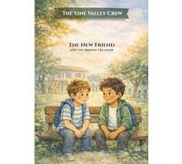 The New Friend and the Hidden Treasure: A Story About Friendship, Kindness, and Courage