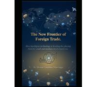 The New Frontier of Foreign Trade.: How smart technology is leveling the game for small and medium-sized businesses.