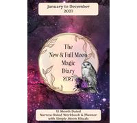 The New & Full Moon Magic Diary 2027: A Gentle Moon Ritual Journal for Women Ready to Manifest with Intention, Embrace Calm, and Glow from Within (Handy Size, Narrow Ruled)