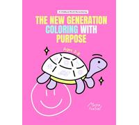 The New Generation Coloring With Purpose (Pink Edition): A Childhood Worth Remembering
