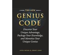 The New Genius Code: Discover Your Unique Advantage, Package Your Knowledge, and Monetize Your Unique Genius
