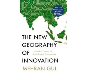 The New Geography of Innovation: The global contest for breakthrough technologies