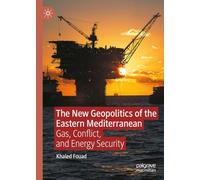 The New Geopolitics of the Eastern Mediterranean: Gas, Conflict, and Energy Security