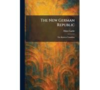The New German Republic: The Reich in Transition