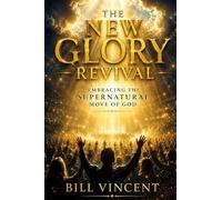 The New Glory Revival: Embracing the Supernatural Move of God