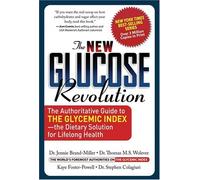 The New Glucose Revolution: The Authoritative Guide to the Glycemic Index -- The Dietary Solution for Lifelong Health (Glucose Revolution)