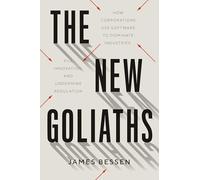 The New Goliaths: How Corporations Use Software to Dominate Industries, Kill Innovation, and Undermine Regulation