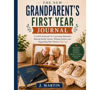 The New Grandparent's First Year Journal: A Gentle Keepsake for Capturing Memories, Sharing Family Stories, Writing Letters, and Supporting New Parents with Love