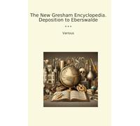 The New Gresham Encyclopedia. Deposition to Eberswalde (Classic Books)
