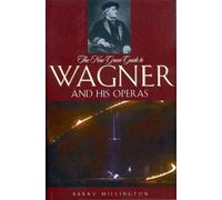 The New Grove Guide to Wagner and His Operas