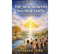 The New Heaven and New Earth: The Eternal Kingdom of God
