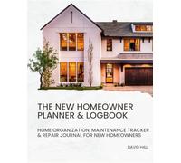 The New Homeowner Planner & Logbook: Home Organization, Maintenance Tracker & Repair Journal for New Homeowners