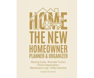 The New Homeowner Planner & Organizer: Moving Guide, Remodel Tracker, Maintenance Log & Utility Directory. The Perfect Minimalist Closing Gift for New Home Buyers and Interior Design Lovers.
