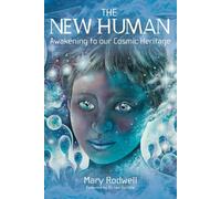 The New Human: Awakening to Our Cosmic Heritage - Rodwell Mary