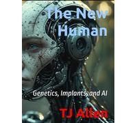 The New Human: Genetics, Implants, and AI