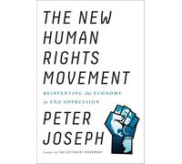 The New Human Rights Movement: Reinventing the Economy to End Oppression