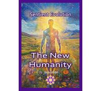 The New Humanity - Sentient Evolution