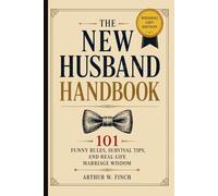 The New Husband Handbook: 101 Funny Rules, Real-Life Tips, and Survival Wisdom for Married Life
