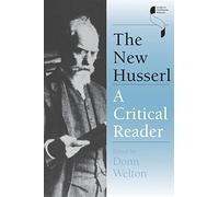 The New Husserl: A Critical Reader