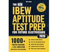 The New IBEW Aptitude Test Prep for Future Electricians: 1000+ Practice Exercises, Real Simulations & Step-by-Step Explanations to Get You Fully Ready and Score High in Algebra, Reading & Mechanics