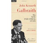 The New Industrial State (The James Madison Library in American Politics) With a New foreword edition by Galbraith, John Kenneth (2007) Paperback