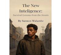 The New Inteligence: Survival Lessons from the Streets