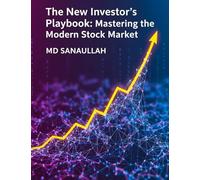 The New Investor’s Playbook: Mastering the Modern Stock Market: A Beginner’s Guide to the Stock Market