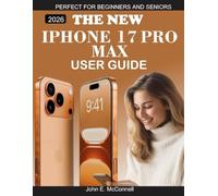 The New iPhone 17 Pro Max User Guide: From Setup to Pro-Level Mastery-Your Complete Apple Companion
