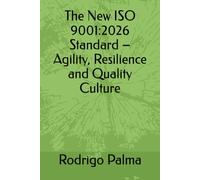 The New ISO 9001:2026 Standard - Agility, Resilience and Quality Culture