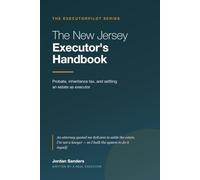 The New Jersey Executor's Handbook: A Plain-English Guide to Probate, Inheritance Tax, and Settling an Estate as Executor