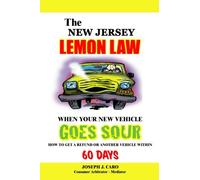 The New Jersey Lemon Law - When Your New Vehicle Goes Sour (Volume 36)