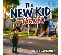 The New Kid (Again): A Military Kid's Story About Moving, New Schools, and Finding Home